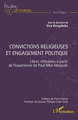 Convictions religieuses et engagement politique - Libres réflexions à partir de l'expérience de Paul Mba Abessole
