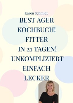 Fitter in 21 Tagen das einfache Kochbuch für jung und alt! - Gesund und bewusst leben inkl Abnehmprogramm