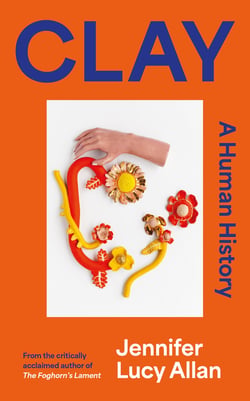Clay - A Human History