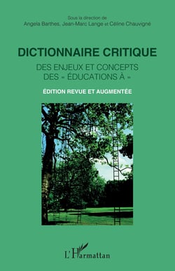 Dictionnaire critique des enjeux et concepts des « éducations à » - Édition revue et augmentée