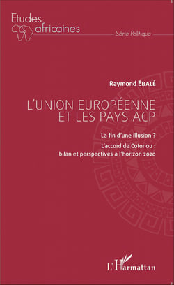L'Union européenne et les pays ACP - La fin d'une illusion ? - L'accord de Cotonou : bilan et perspectives à l'horizon 2020