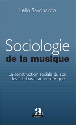 Sociologie de la musique - La construction sociale du son des "tribus" au numérique