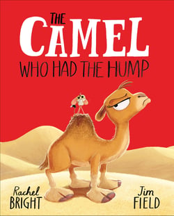 The Camel Who Had The Hump - From The World of Rachel Bright &amp; Jim Field