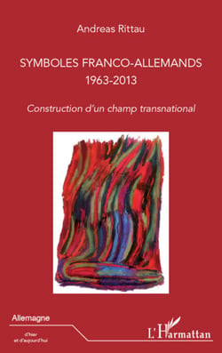 Symboles franco-allemands (1963-2013) - Construction d'un champ transnational
