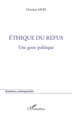 Ethique du refus - Une geste politique
