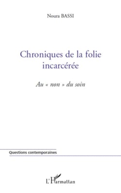 Chroniques de la folie incarcérée - Au "non" du soin