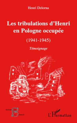 Les tribulations d'Henri en Pologne occupée (1941-1945) - Témoignage