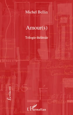 Amour(s) - Trilogie théâtrale Le duo des ténèbres, Raphaël ou le dernier été, Don Quichotte de Montclairgeau - Le duo des ténèbres, Raphaël ou le dernier été, Don Quichotte de Montclairgeau