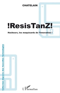 ResisTanz - Hackeurs, les maquisards de l'innovation !