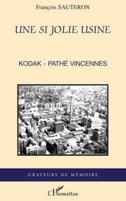 Une si jolie usine - Kodak-Pathé Vincennes