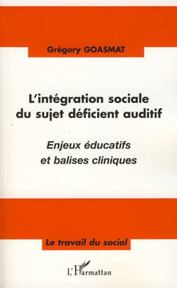 L'intégration sociale du sujet déficient auditif - Enjeux éducatifs et balises cliniques
