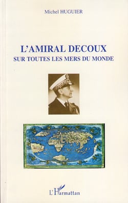 L'Amiral Decoux - Sur toutes les mers du monde