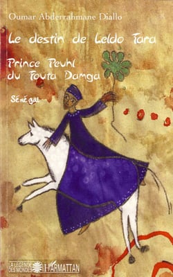 Le destin de Leldo Tara - Prince Peuhl du Fouta Damga - Sénégal