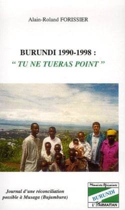 Burundi 1990-1998 "Tu ne tueras point" - Journal d'une réconciliation possible à Musaga (Bujumbura)