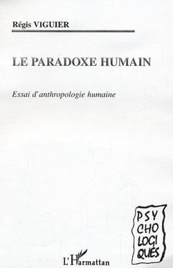 Le paradoxe humain - Essai d'anthropologie humaine