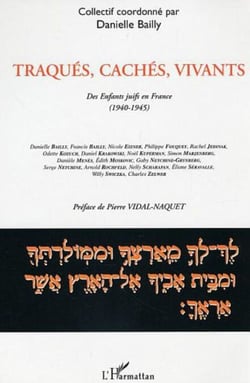 Traqués, cachés, vivants - Des Enfants juifs en France - (1940-1945)