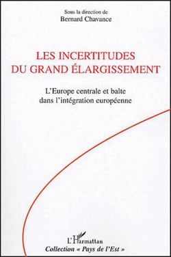 Les incertitudes du grand élargissement - L'Europe centrale et balte dans l'intégration européenne