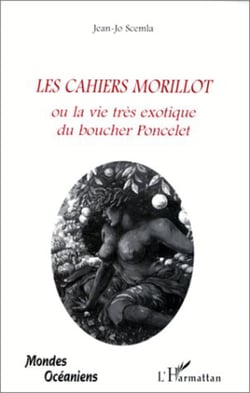 LES CAHIERS MORILLOT - Ou la vie très exotique du boucher Poncelet