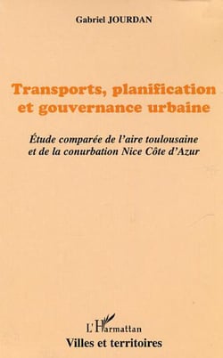 Transports, planification et gouvernance urbaine - Étude comparée de l'aire toulousaine et de la conurbation Nice Côte-d'Azur