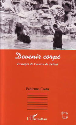 Devenir corps - Passages de l'�uvre de Fellini