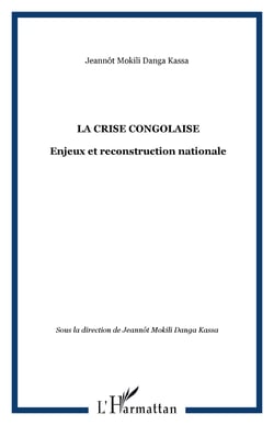 LA CRISE CONGOLAISE - Enjeux et reconstruction nationale
