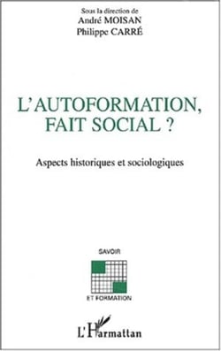 L'AUTOFORMATION, FAIT SOCIAL ? - Aspects historiques et sociologiques