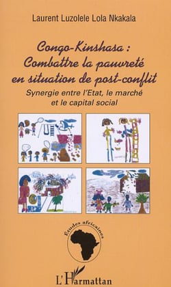 Congo-Kinshasa : Combattre la pauvreté en situation de post-conflit - Synergie entre l'Etat, le marché et le capital social