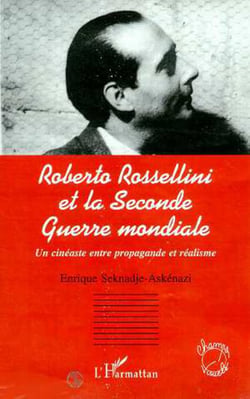 Roberto Rossellini et la Seconde Guerre mondiale - Un cinéaste entre propagande et réalisme