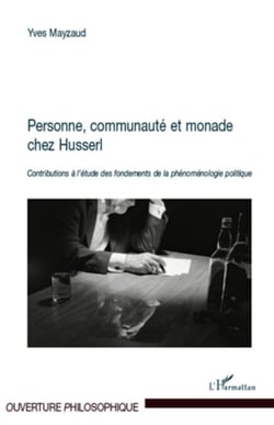 Personne, communauté et monade chez Husserl - Contributions à l'étude des fondements de la phénoménologie politique