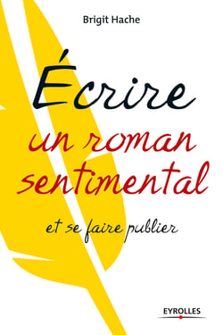 Ecrire un roman sentimental et se faire publier