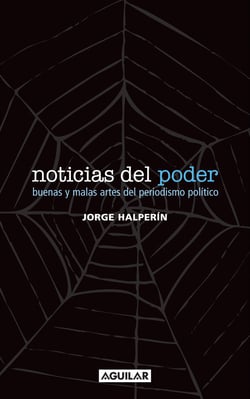 Noticias del poder - Buenas y malas artes del periodismo político