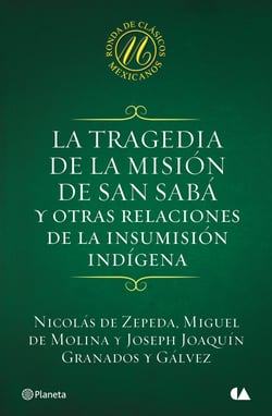 La tragedia de la misión de San Sabá y otras relaciones de la insumisión indígen