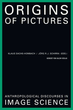 Origins of Pictures - Anthropological Discourses in Image Science