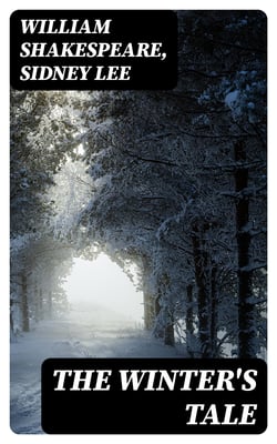 The Winter's Tale - Including "The Life of William Shakespeare"