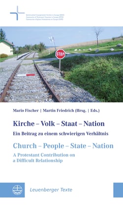 Kirche – Volk – Staat – Nation // Church – People – State – Nation - Ein Beitrag zu einem schwierigen Verhältnis // A Protestant Contribution on a Difficult Relationship