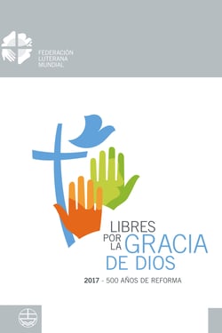 Libres por la Gracia de Dios - 2017 – 500 Años de Reforma