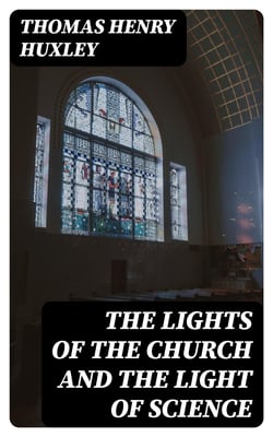 The Lights of the Church and the Light of Science - Essay #6 from "Science and Hebrew Tradition"