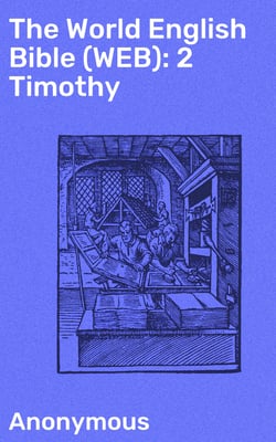 The World English Bible (WEB): 2 Timothy