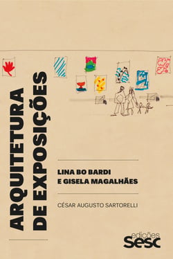 Arquitetura de exposições - Lina Bo Bardi e Gisela Magalhães