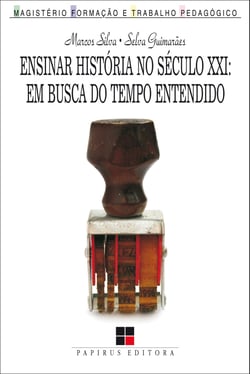 Ensinar história no século XXI - Em busca do tempo entendido