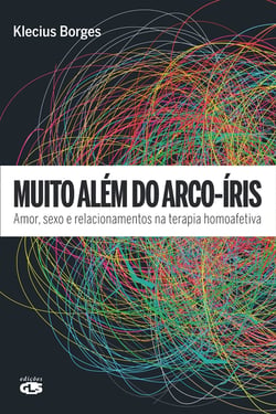 Muito além do arco-íris - Amor, sexo e relacionamentos na terapia homoafetiva
