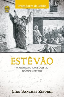Estevão - O Primeiro Apologista do Evangelho