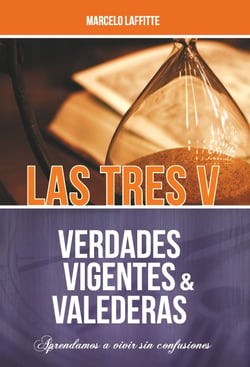 Las tres V: Verdades Vigentes y Valederas - Aprendamos a vivir sin confusiones