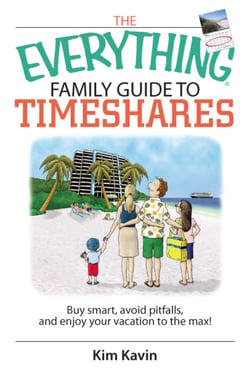 The Everything Family Guide To Timeshares - Buy Smart, Avoid Pitfalls, And Enjoy Your Vacations to the Max!
