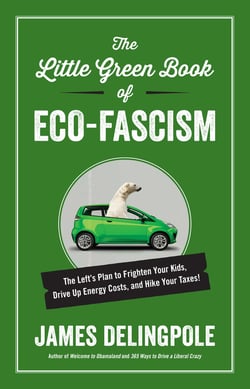The Little Green Book of Eco-Fascism - The Left?s Plan to Frighten Your Kids, Drive Up Energy Costs, and Hike Your Taxes!