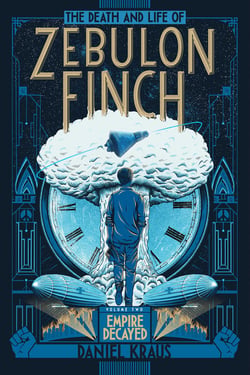 The Death and Life of Zebulon Finch, Volume Two - Empire Decayed