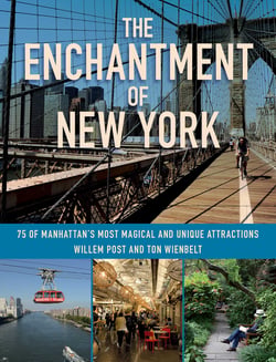 The Enchantment of New York - 75 of Manhattan's Most Magical and Unique Attractions