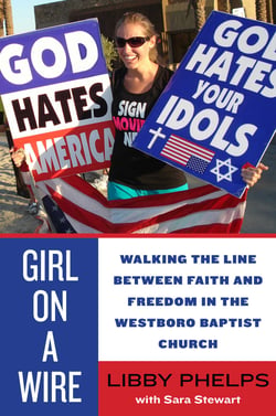 Girl on a Wire - Walking the Line Between Faith and Freedom in the Westboro Baptist Church