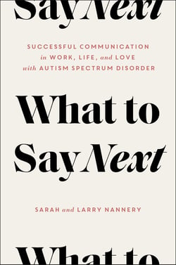 What to Say Next - Successful Communication in Work, Life, and Love—with Autism Spectrum Disorder