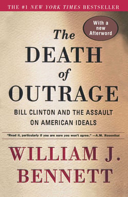 The Death of Outrage - Bill Clinton and the Assault on American Ideals